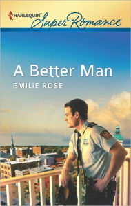 Title: A Better Man, Author: Emilie Rose