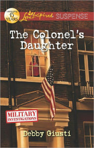 Title: The Colonel's Daughter (Love Inspired Suspense Series), Author: Debby Giusti