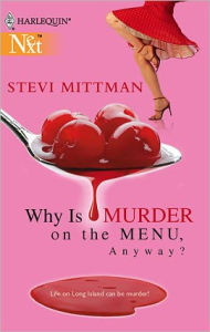 Title: Why Is Murder on the Menu, Anyway?, Author: Stevi Mittman