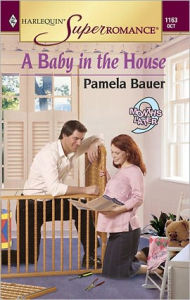 Title: A BABY IN THE HOUSE, Author: Pamela Bauer