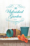 Alternative view 1 of The Unfinished Garden: A Novel