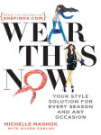 Alternative view 2 of Wear This Now: Your Style Solution for Every Season and Any Occasion