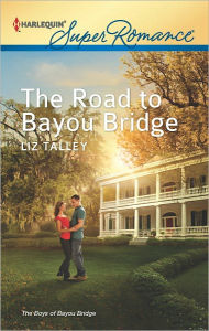 Title: The Road to Bayou Bridge, Author: Liz Talley