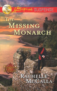 Title: The Missing Monarch (Love Inspired Suspense Series), Author: Rachelle McCalla