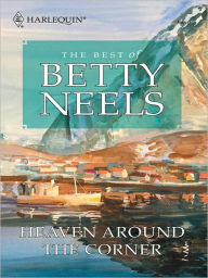 Title: Heaven Around the Corner, Author: Betty Neels