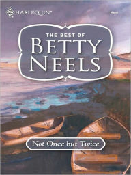 Title: Not Once But Twice, Author: Betty Neels