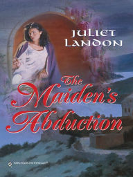 Title: The Maiden's Abduction, Author: Juliet Landon