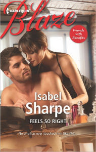 Title: Feels So Right (Harlequin Blaze Series #714), Author: Isabel Sharpe