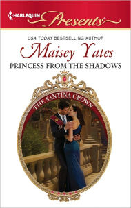 Title: Princess from the Shadows (Santina Crown Series #6), Author: Maisey Yates