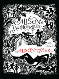 Title: Alison's Wonderland: Fractured Fables, Manhandled Myths, and Retold Risque Rhymes, Author: Alison Tyler
