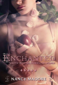 Title: Enchanted: Erotic Bedtime Stories for Women, Author: Nancy Madore