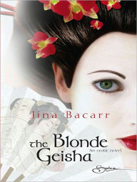 Title: The Blonde Geisha, Author: Jina Bacarr