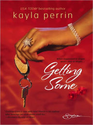 Title: Getting Some, Author: Kayla Perrin