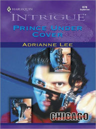 Title: PRINCE UNDER COVER, Author: Adrianne Lee