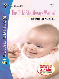 Title: The Child She Always Wanted, Author: Jennifer Mikels