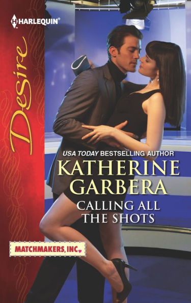Calling All the Shots (Harlequin Desire Series #2196)