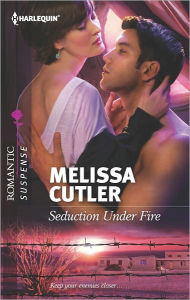 Title: Seduction Under Fire (Harlequin Romantic Suspense Series #1730), Author: Melissa Cutler