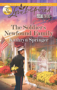 Title: The Soldier's Newfound Family, Author: Kathryn Springer