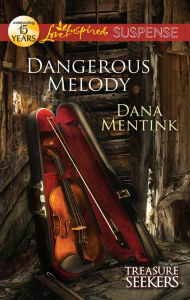 Title: Dangerous Melody, Author: Dana Mentink