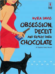 Title: Obsession, Deceit and Really Dark Chocolate, Author: Kyra Davis