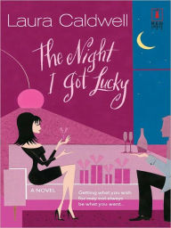 Title: The Night I Got Lucky, Author: Laura Caldwell