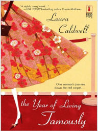 Title: The Year of Living Famously, Author: Laura Caldwell