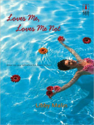 Title: Loves Me, Loves Me Not, Author: Libby Malin