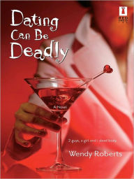 Title: Dating Can Be Deadly, Author: Wendy Roberts