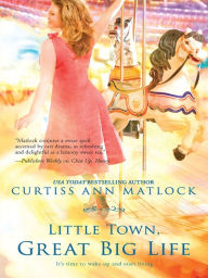 Title: Little Town, Great Big Life, Author: Curtiss Ann Matlock