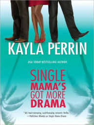Title: Single Mama's Got More Drama, Author: Kayla Perrin