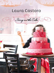 Title: Icing on the Cake, Author: Laura Castoro