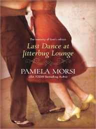 Title: Last Dance at Jitterbug Lounge, Author: Pamela Morsi