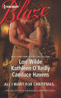 All I Want For Christmas...: Christmas Kisses\Baring It All\A Hot December Night (Harlequin Blaze Series #727)