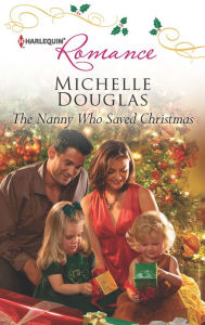 Title: The Nanny Who Saved Christmas, Author: Michelle Douglas