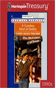 Title: A Cowboy Kind of Daddy (McCabes of Texas Series), Author: Cathy Gillen Thacker