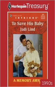 Title: To Save His Baby, Author: Judi Lind