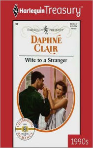 Title: Wife to a Stranger, Author: Daphne Clair