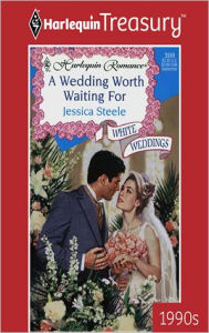 Title: A Wedding Worth Waiting For, Author: Jessica Steele