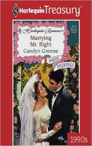 Title: Marrying Mr. Right, Author: Carolyn Greene