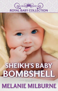 Title: Sheikh's Baby Bombshell, Author: Melanie Milburne