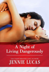 Title: A Night of Living Dangerously, Author: Jennie Lucas