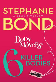 Title: 6 Killer Bodies (Body Movers Series #6), Author: Stephanie Bond