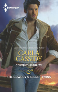 Title: Cowboy Deputy & The Cowboy's Secret Twins, Author: Carla Cassidy