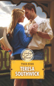Title: THIS KISS, Author: Teresa Southwick
