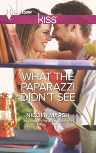 Title: What the Paparazzi Didn't See, Author: Nicola Marsh