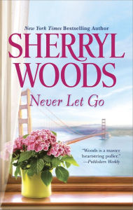 Title: Never Let Go, Author: Sherryl Woods