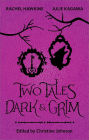 Two Tales Dark and Grim: An Anthology