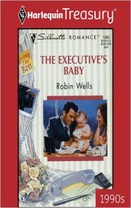 Title: The Executive's Baby: A Single Dad Romance, Author: Robin Wells