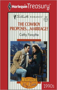 Title: The Cowboy Proposes... Marriage?, Author: Cathy Forsythe