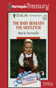 Title: The Baby Beneath the Mistletoe, Author: Marie Ferrarella